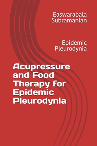 Acupressure and Food Therapy for Epidemic Pleurodynia: Epidemic Pleurodynia (Common People Medical Books - Part 3, Band 77) von Independently published